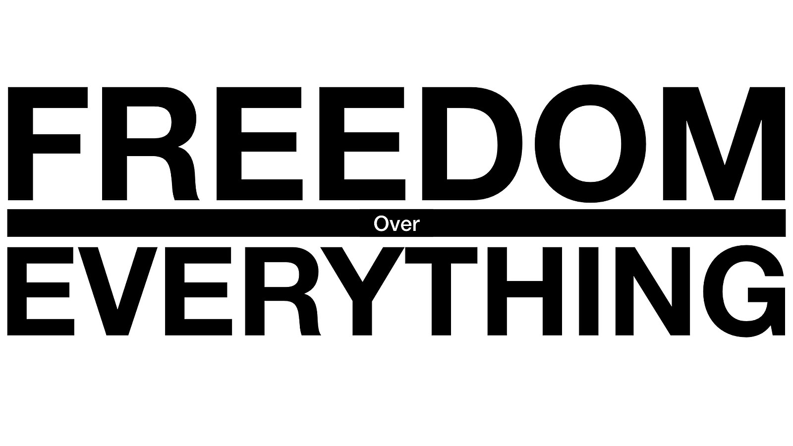 freedom over everything
